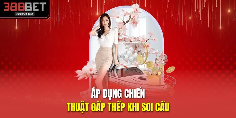 Áp dụng chiến thuật gấp thếp khi soi cầu