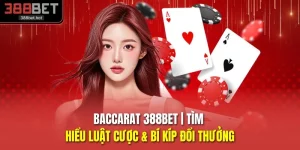 Baccarat 388BET | Tìm Hiểu Luật Cược & Bí Kíp Đổi Thưởng