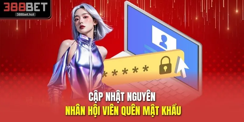 Cập nhật nguyên nhân hội viên quên mật khẩu