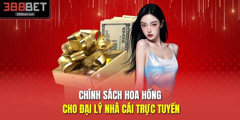 Chính sách hoa hồng cho đại lý nhà cái trực tuyến