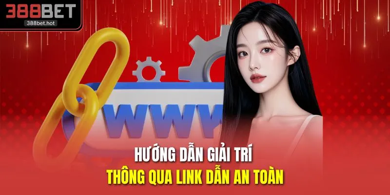 Hướng dẫn giải trí thông qua link dẫn an toàn