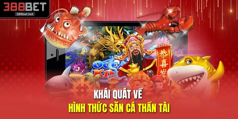 Khái quát về hình thức săn cá thần tài