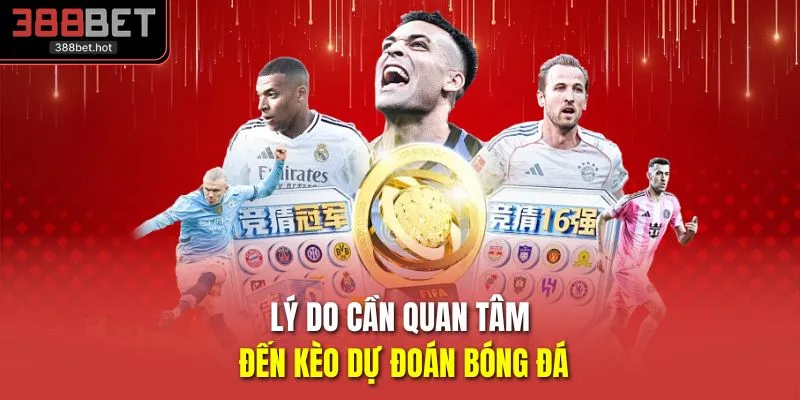 Lý do cần quan tâm đến kèo dự đoán bóng đá