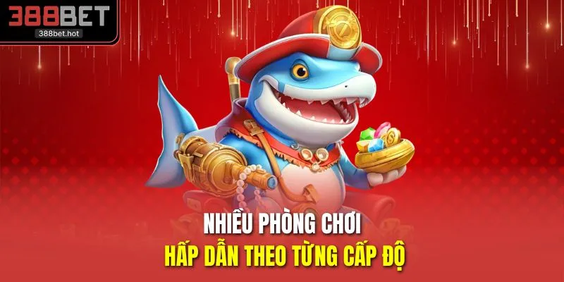 Nhiều phòng chơi hấp dẫn theo từng cấp độ