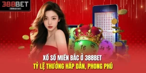 Xổ Số Miền Bắc Ở 388BET - Tỷ Lệ Thưởng Hấp Dẫn, Phong Phú