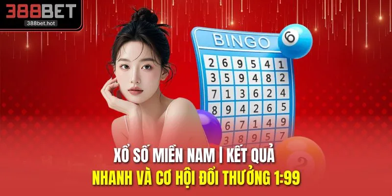 Xổ Số Miền Nam | Kết Quả Nhanh Và Cơ Hội Đổi Thưởng 1:99