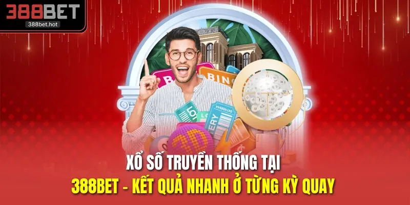 Xổ Số Truyền Thống Tại 388BET - Kết Quả Nhanh Ở Từng Kỳ Quay